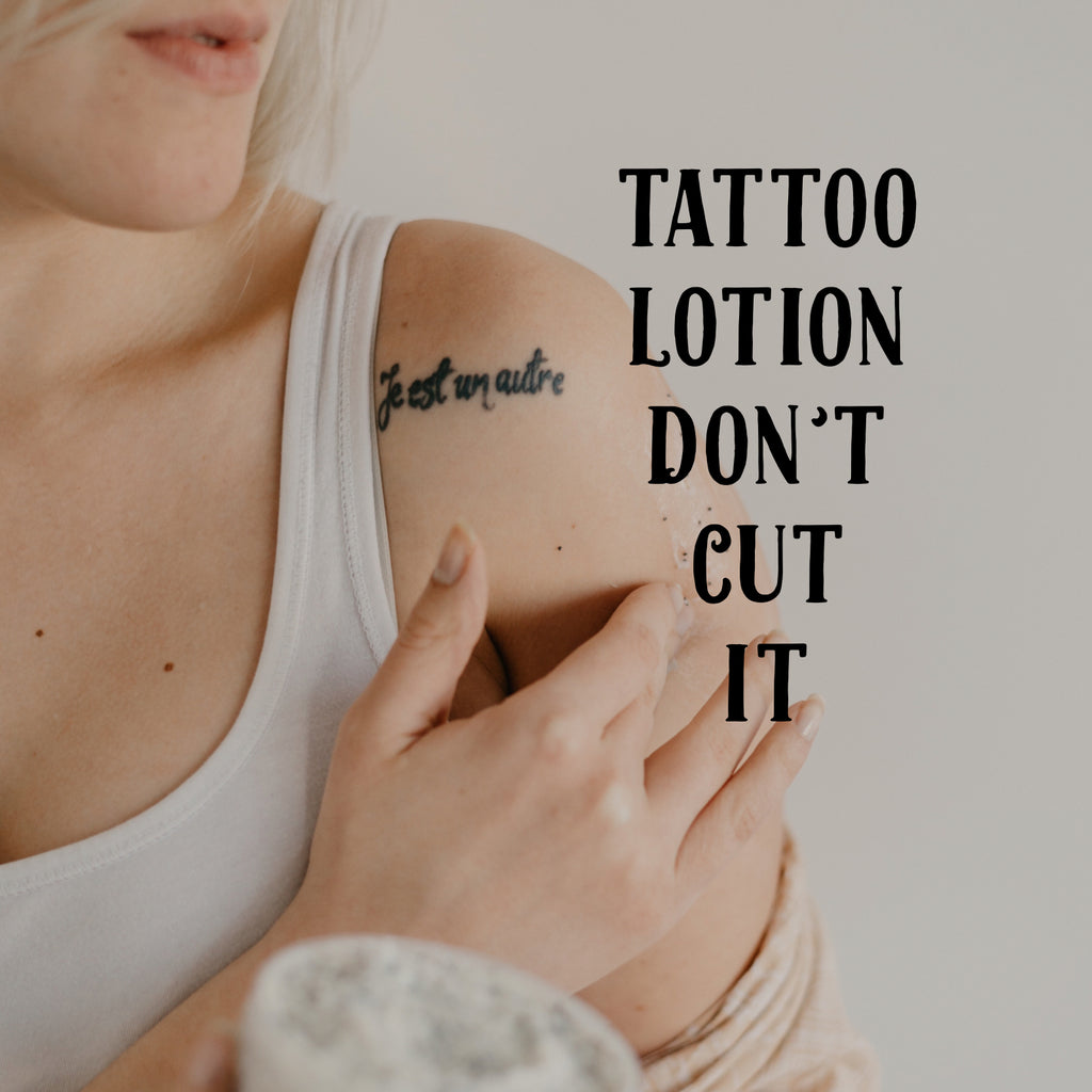 Tattoo Lotion Don’t Cut It